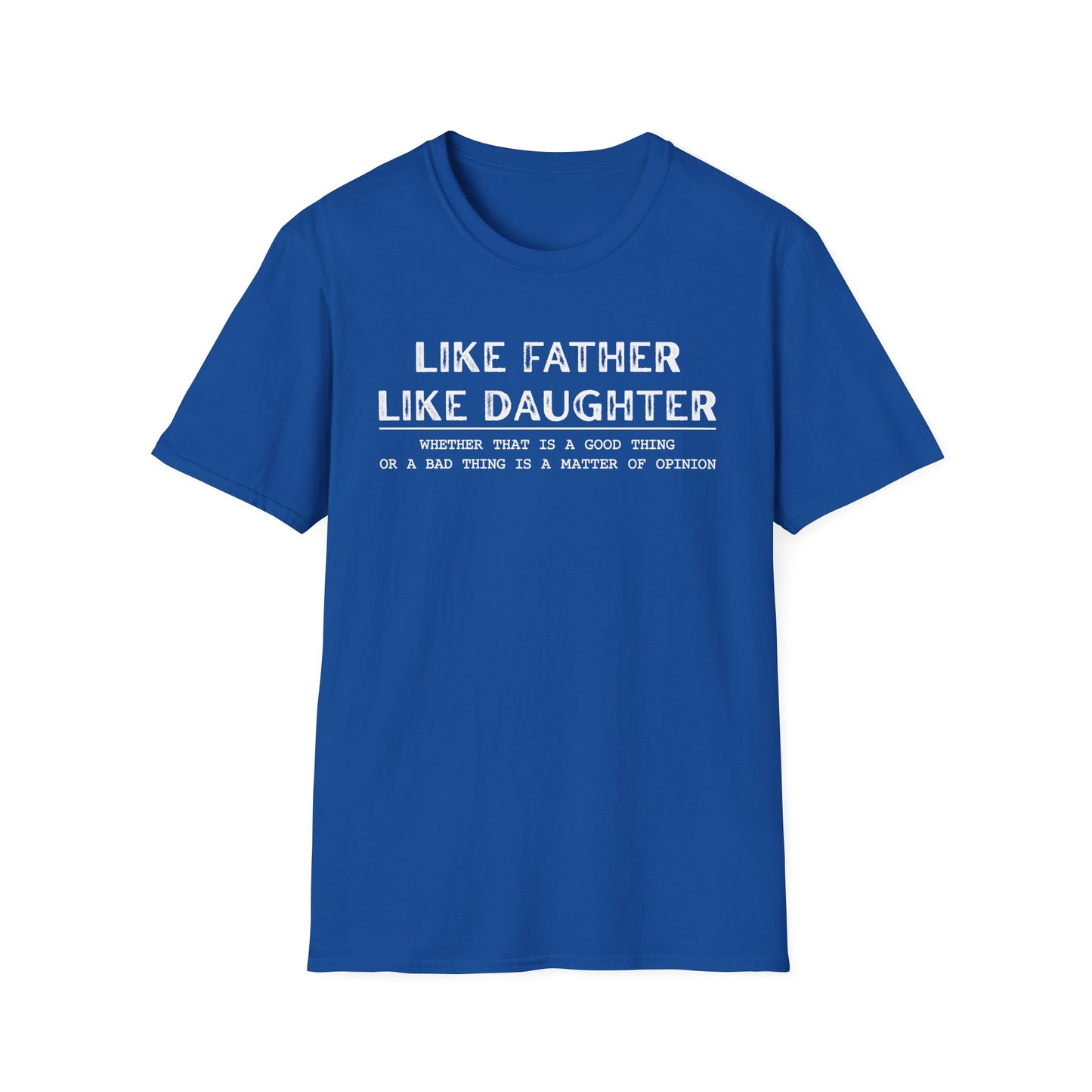 Like Father Like Daughter T-Shirt