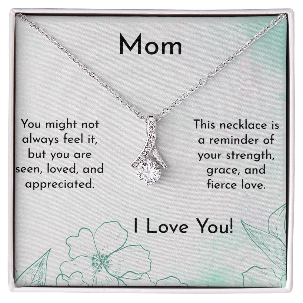 Mom - You are appreciated