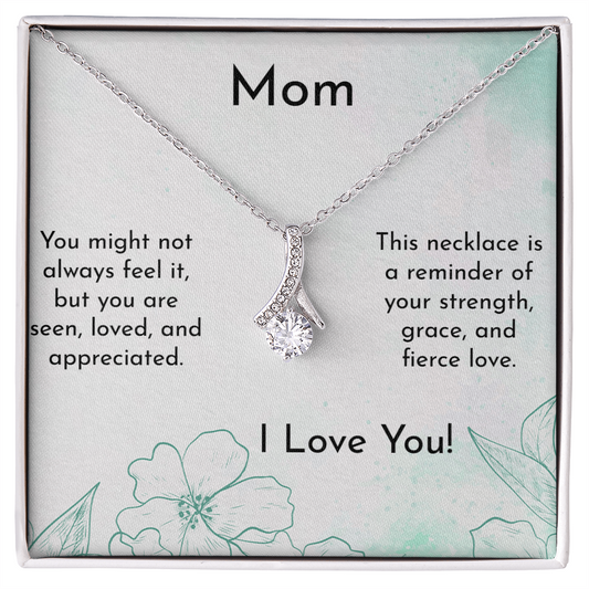 Mom - You are appreciated