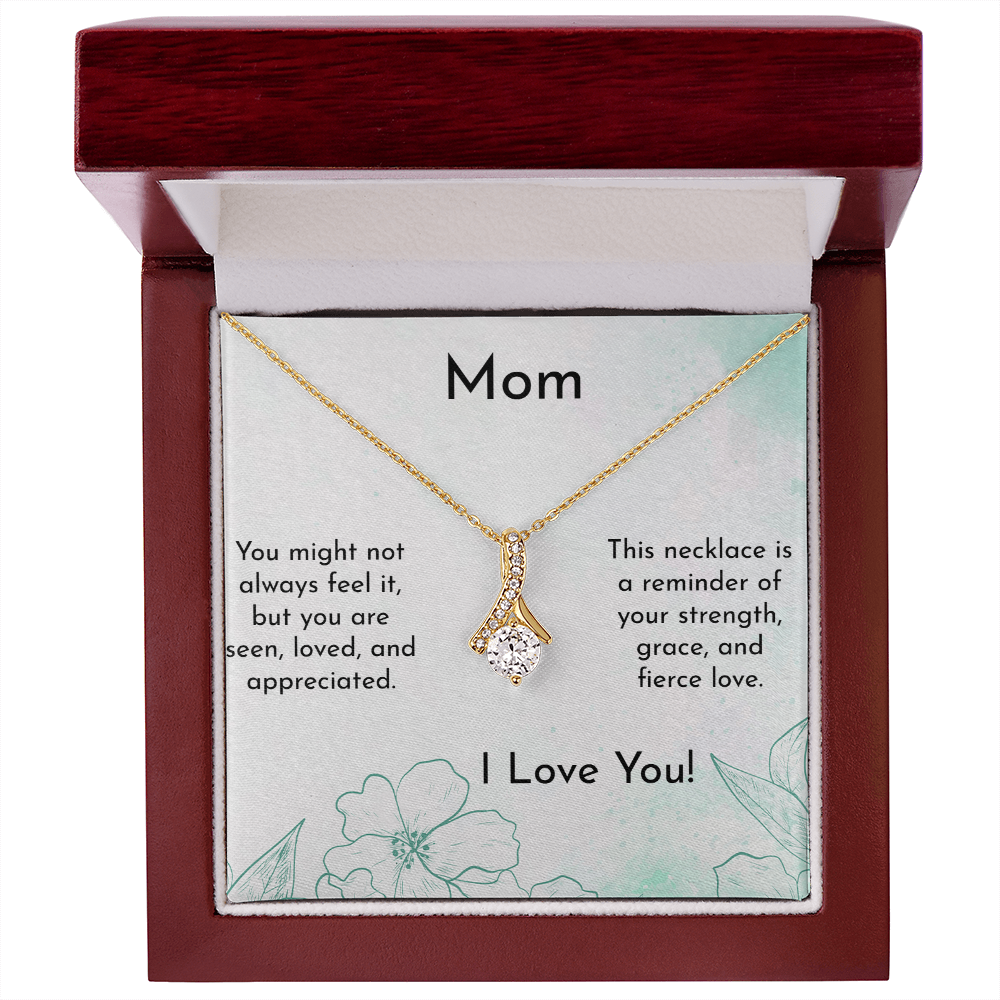 Mom - You are appreciated