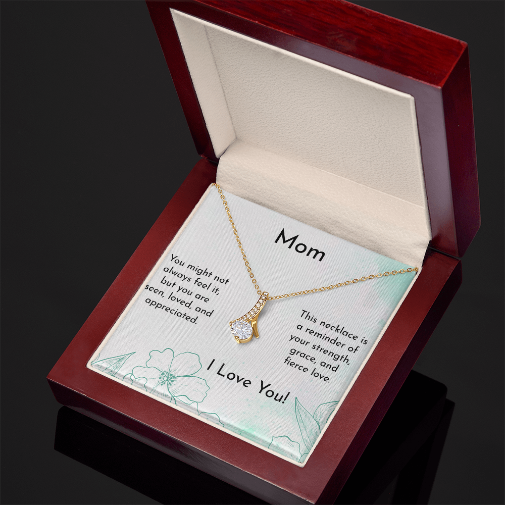 Mom - You are appreciated