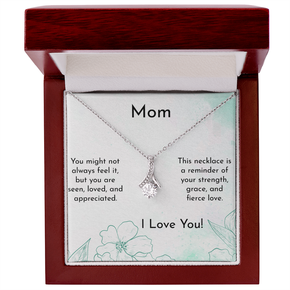 Mom - You are appreciated