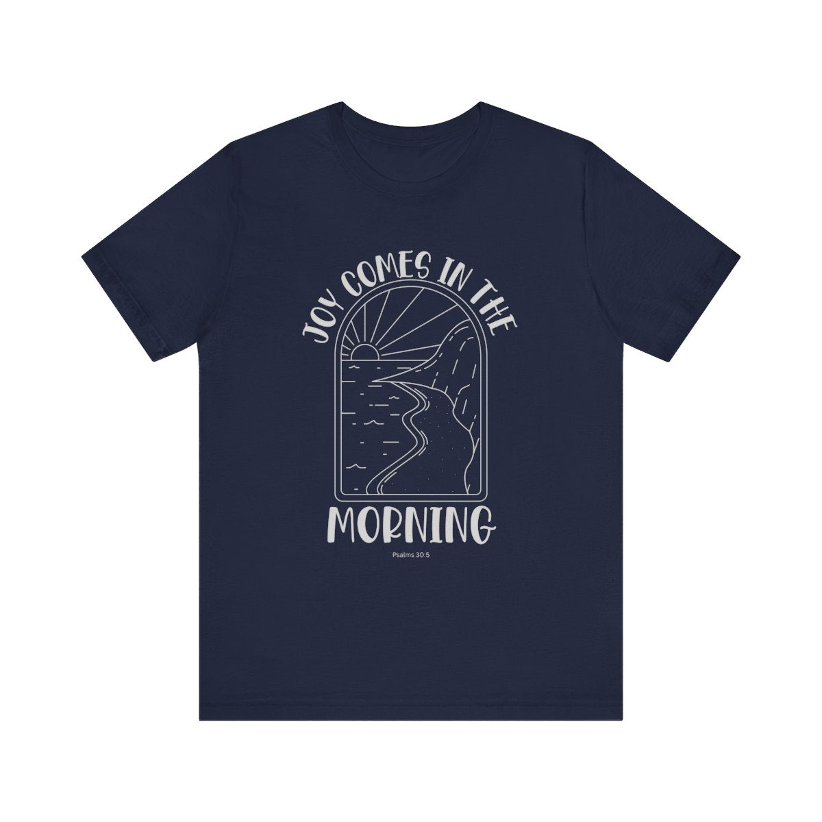 Joy Comes In The Morning Tee