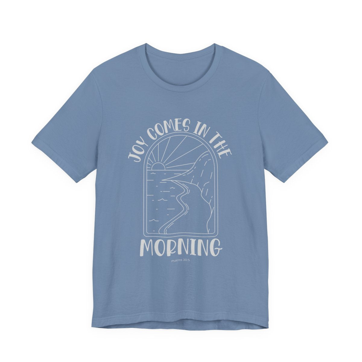 Joy Comes In The Morning Tee