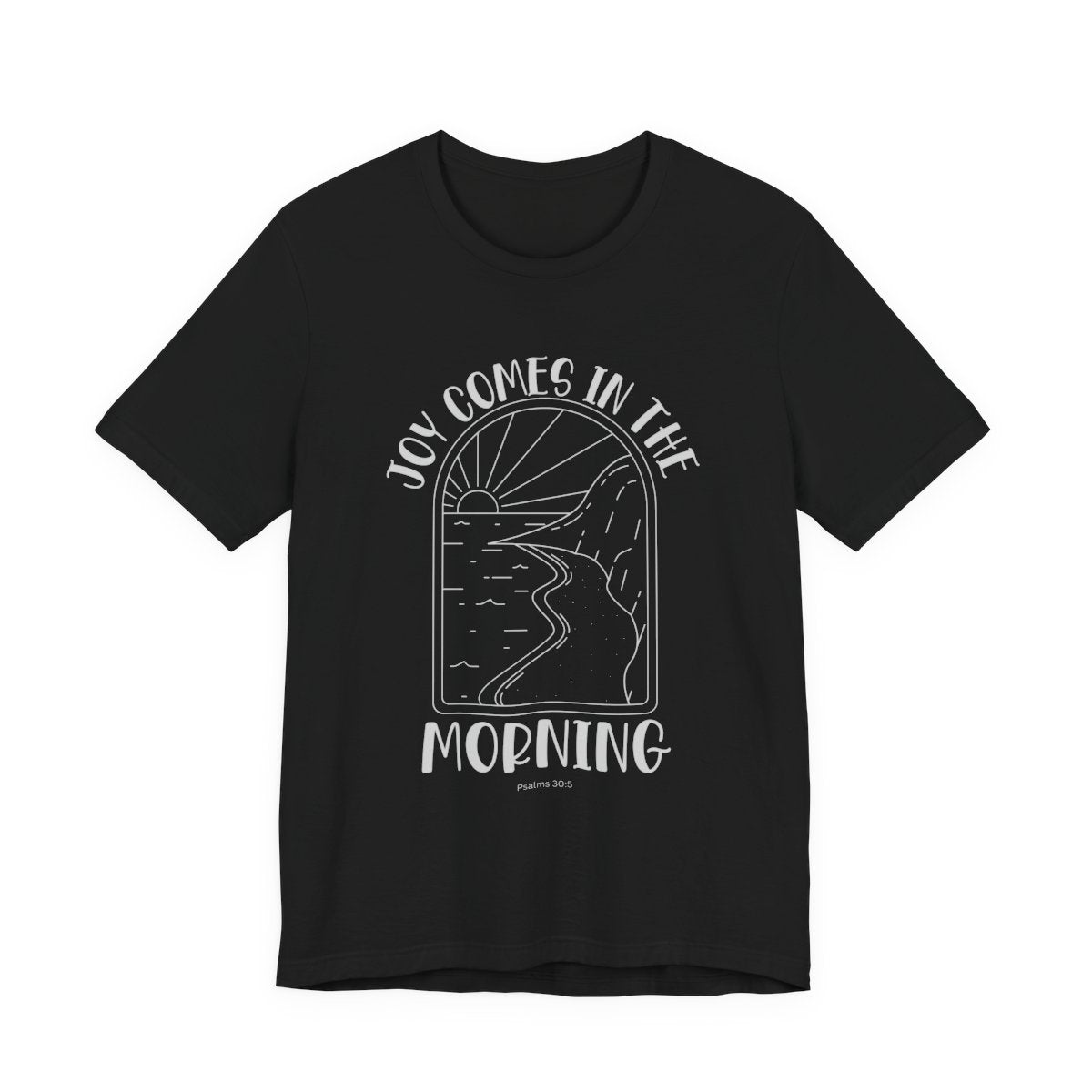 Joy Comes In The Morning Tee
