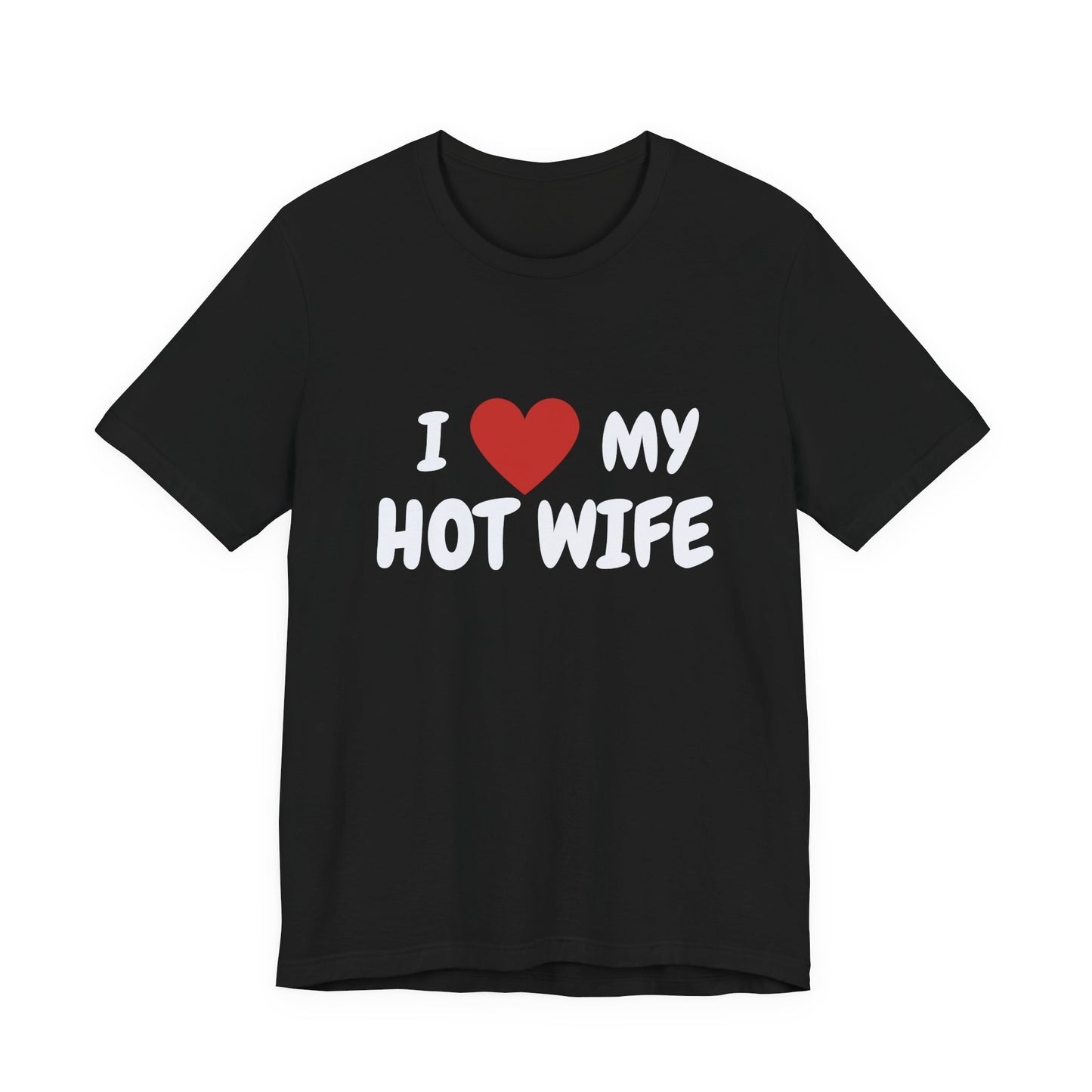 I Heart My Hot Wife Tee