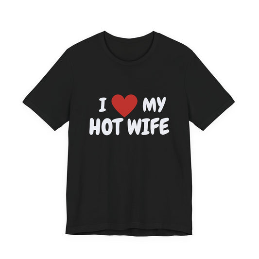 I Heart My Hot Wife Tee