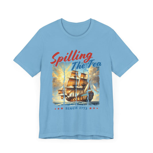 Spilling The Tea Since 1773 T-Shirt