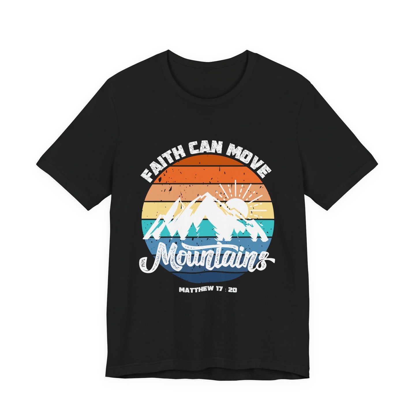 Faith Can Move Mountains T-Shirt