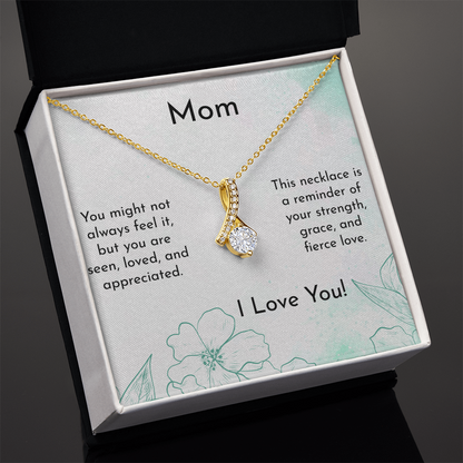 Mom - You are appreciated