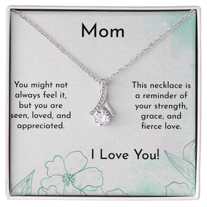 Mom - You are appreciated