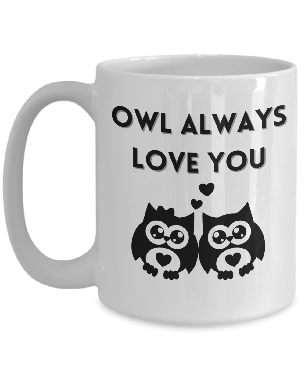 Be Mine Valentine, Valentines Coffee Mug, Gift for Boyfriend, Gift for Girlfriend, Wedding Anniversary, Owl Always Love You Mug