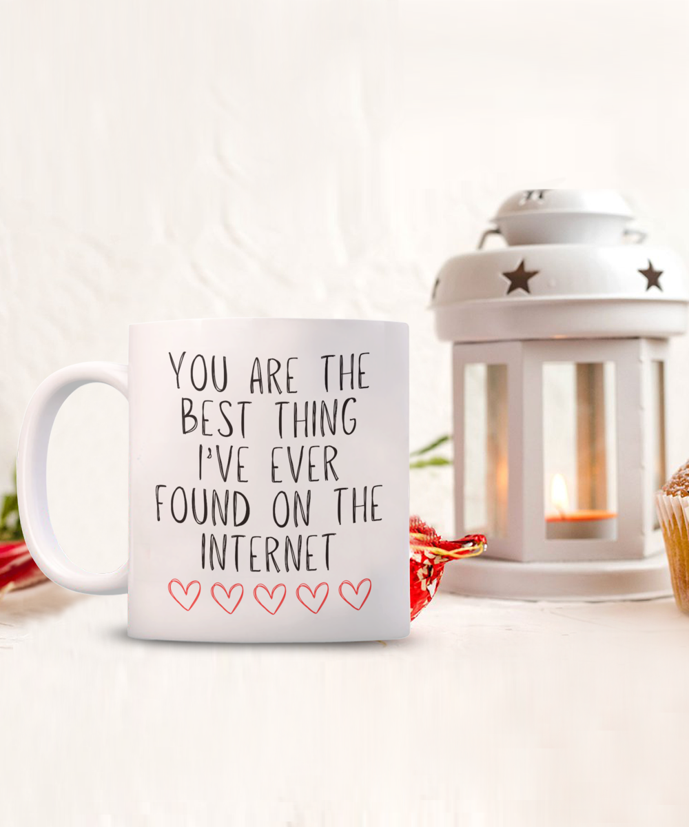 You Are The Best Thing I Ever Found On The Internet Mug, Boyfriend Valentines Day Gift For Him, Husband Anniversary Gift, Funny Gift for Him