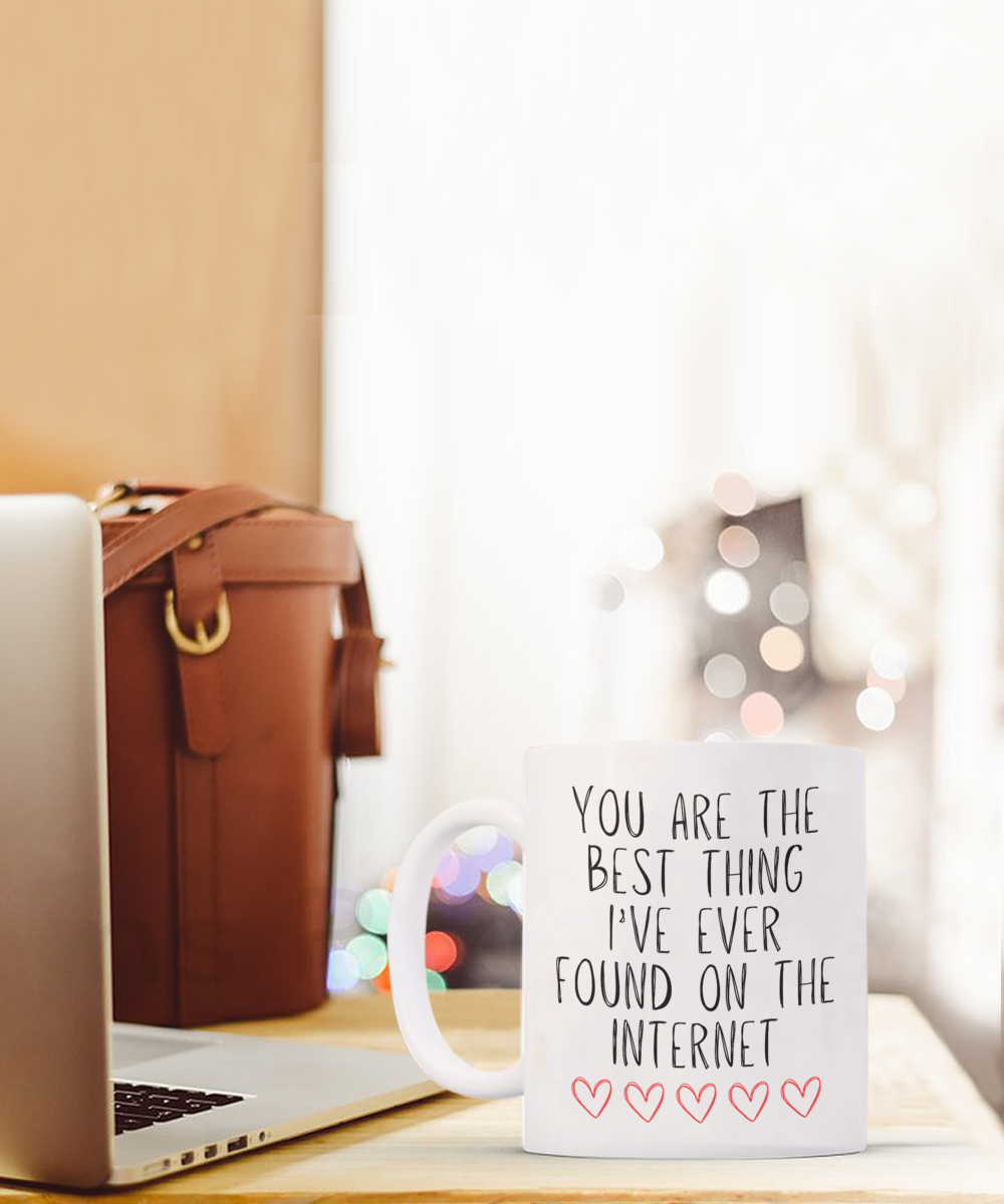 You Are The Best Thing I Ever Found On The Internet Mug, Boyfriend Valentines Day Gift For Him, Husband Anniversary Gift, Funny Gift for Him