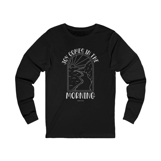 Joy Comes In The Morning Long Sleeve Tee